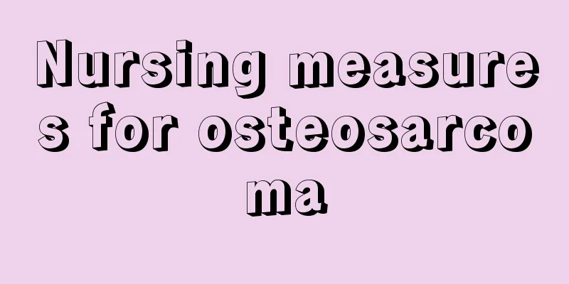 Nursing measures for osteosarcoma