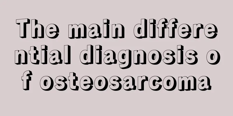 The main differential diagnosis of osteosarcoma