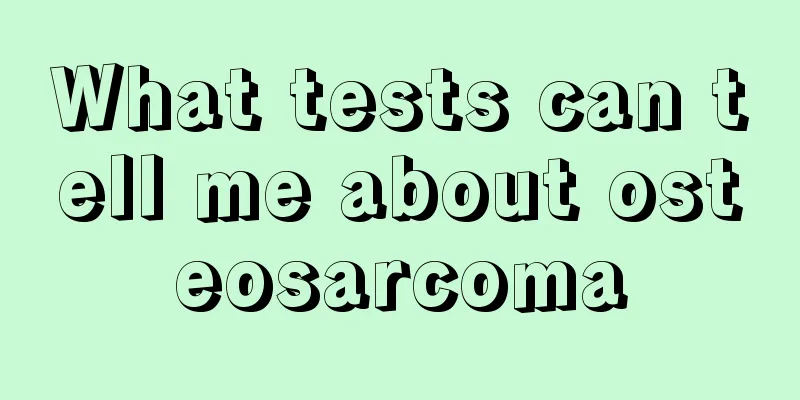 What tests can tell me about osteosarcoma
