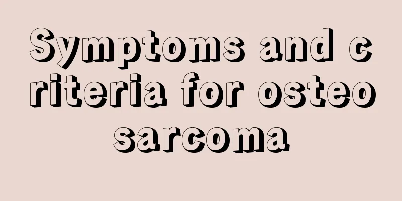 Symptoms and criteria for osteosarcoma