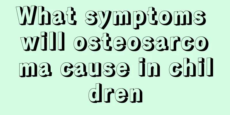 What symptoms will osteosarcoma cause in children