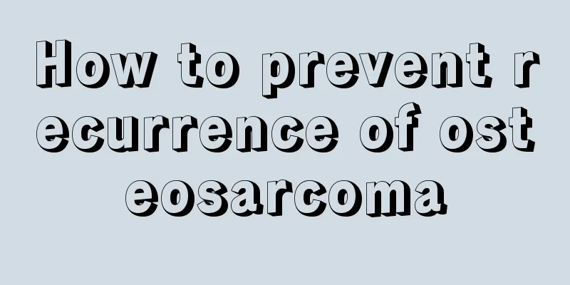 How to prevent recurrence of osteosarcoma