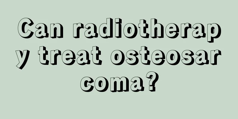 Can radiotherapy treat osteosarcoma?