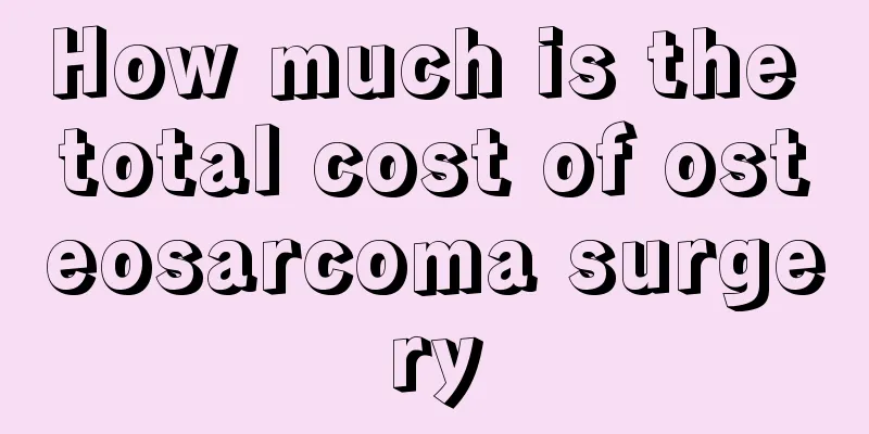 How much is the total cost of osteosarcoma surgery