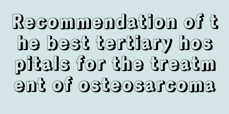 Recommendation of the best tertiary hospitals for the treatment of osteosarcoma