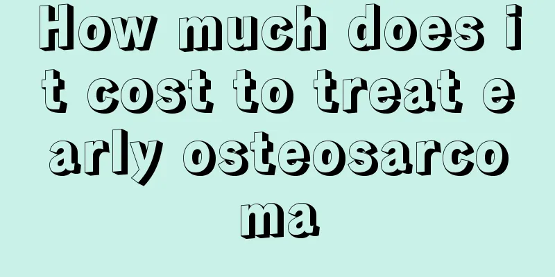 How much does it cost to treat early osteosarcoma