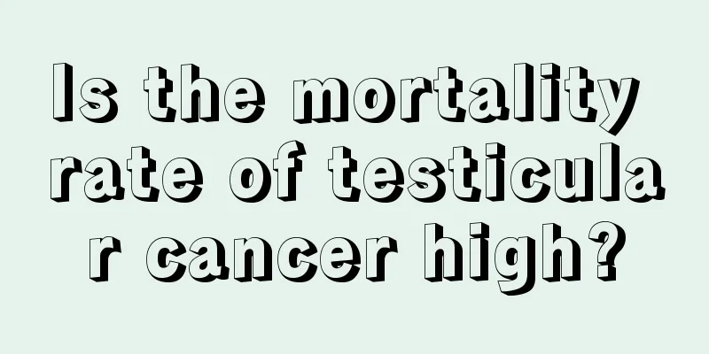 Is the mortality rate of testicular cancer high?