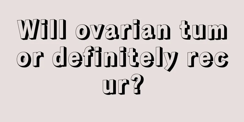 Will ovarian tumor definitely recur?