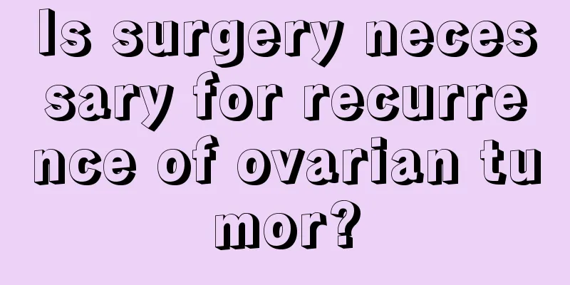Is surgery necessary for recurrence of ovarian tumor?