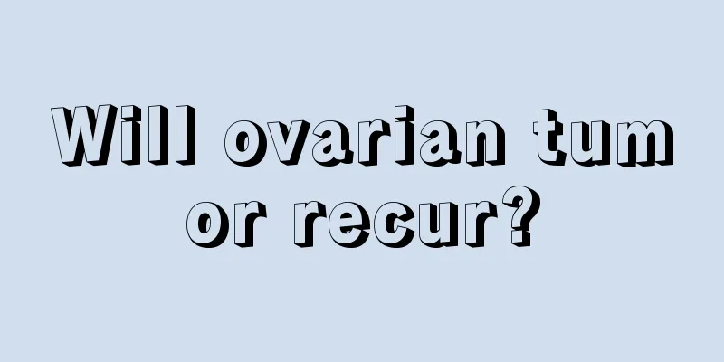 Will ovarian tumor recur?