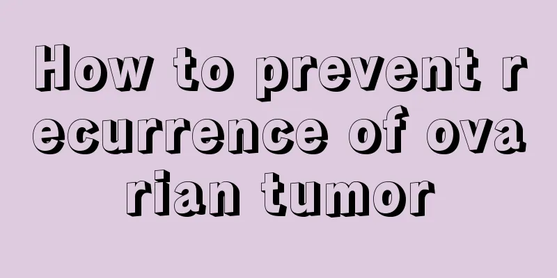 How to prevent recurrence of ovarian tumor