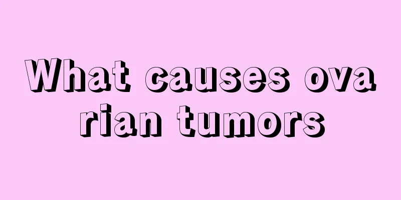 What causes ovarian tumors