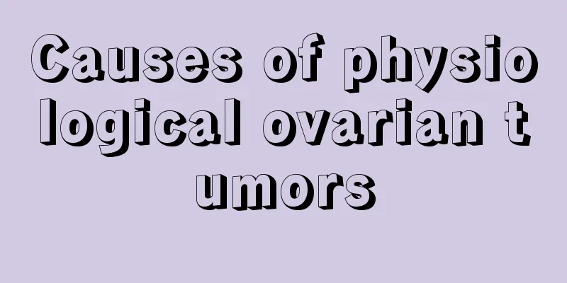 Causes of physiological ovarian tumors