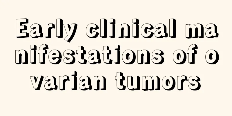 Early clinical manifestations of ovarian tumors