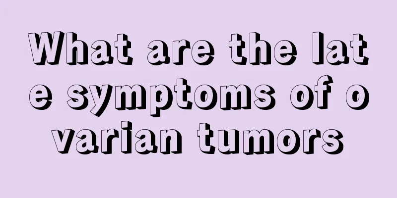 What are the late symptoms of ovarian tumors