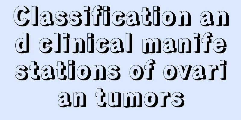 Classification and clinical manifestations of ovarian tumors