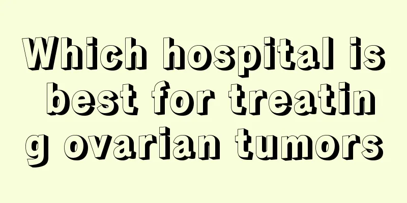 Which hospital is best for treating ovarian tumors