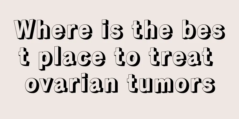 Where is the best place to treat ovarian tumors