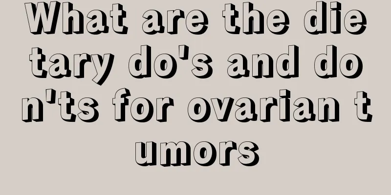 What are the dietary do's and don'ts for ovarian tumors