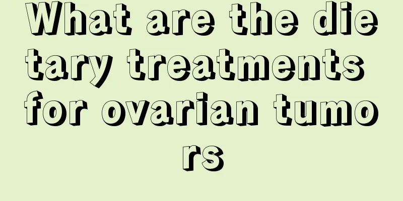 What are the dietary treatments for ovarian tumors