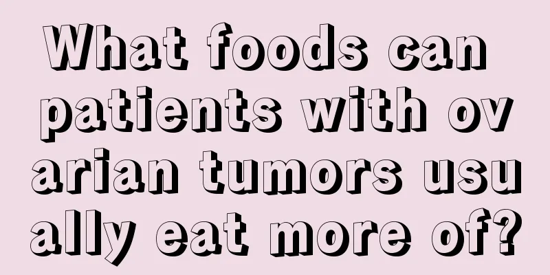 What foods can patients with ovarian tumors usually eat more of?