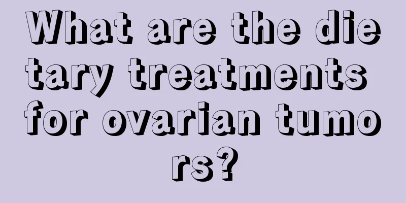 What are the dietary treatments for ovarian tumors?