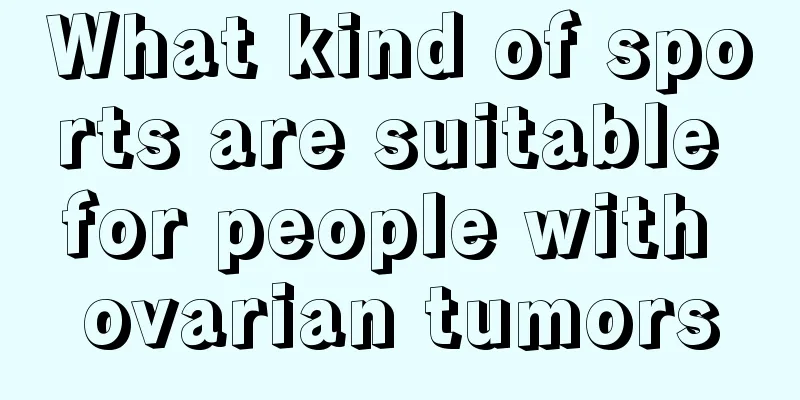 What kind of sports are suitable for people with ovarian tumors