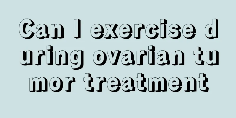 Can I exercise during ovarian tumor treatment