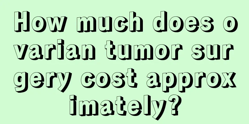 How much does ovarian tumor surgery cost approximately?