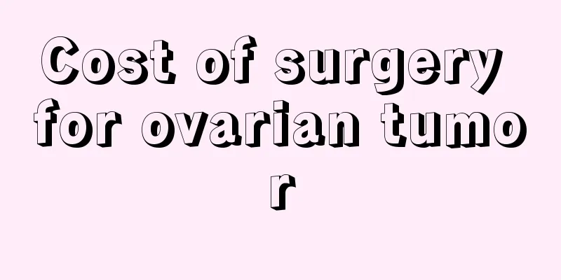 Cost of surgery for ovarian tumor