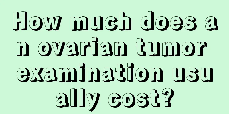 How much does an ovarian tumor examination usually cost?