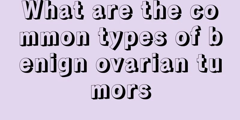 What are the common types of benign ovarian tumors