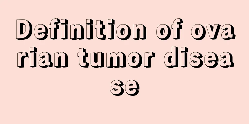 Definition of ovarian tumor disease