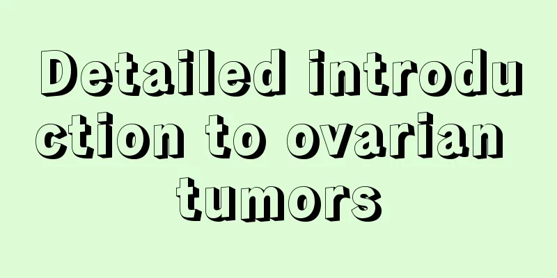 Detailed introduction to ovarian tumors
