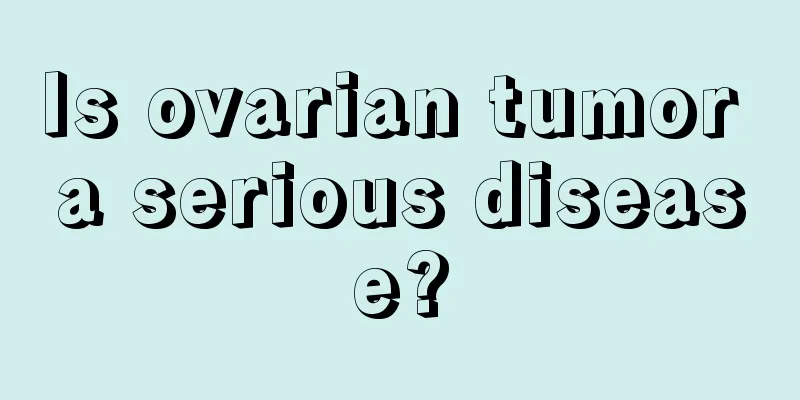 Is ovarian tumor a serious disease?