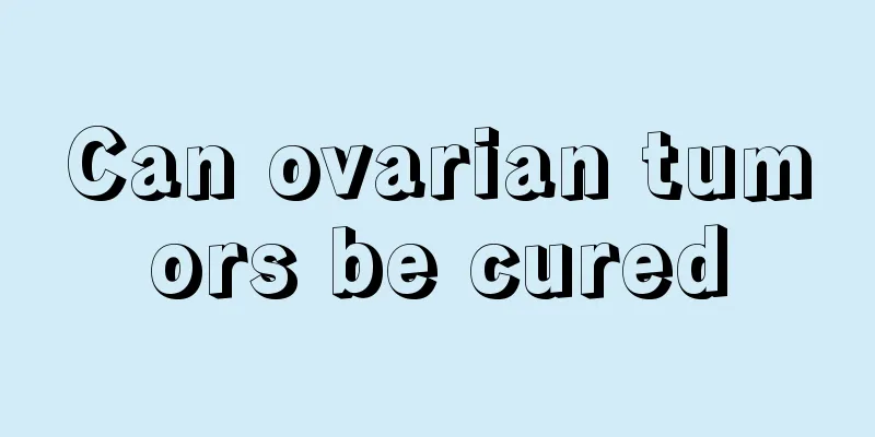Can ovarian tumors be cured