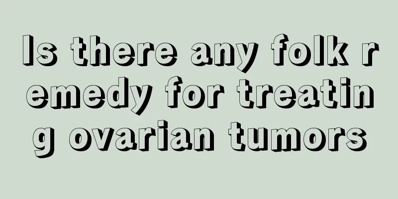Is there any folk remedy for treating ovarian tumors