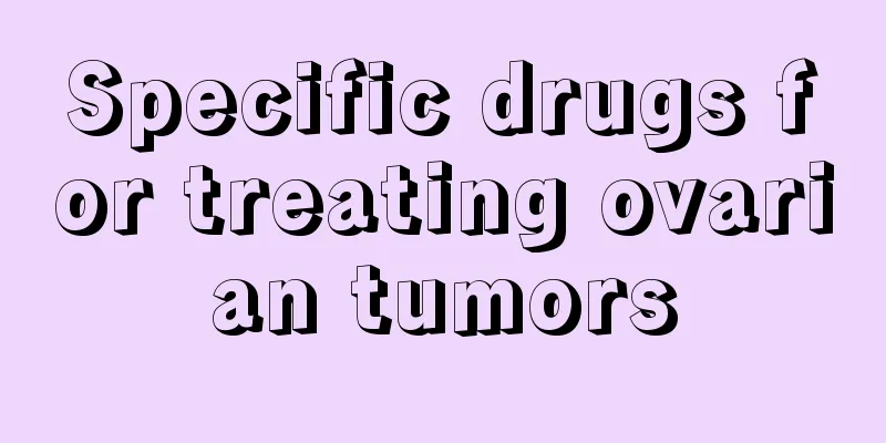 Specific drugs for treating ovarian tumors