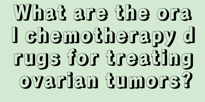 What are the oral chemotherapy drugs for treating ovarian tumors?