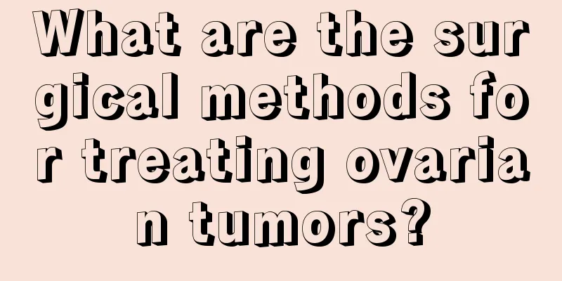 What are the surgical methods for treating ovarian tumors?