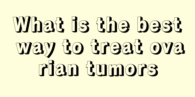 What is the best way to treat ovarian tumors