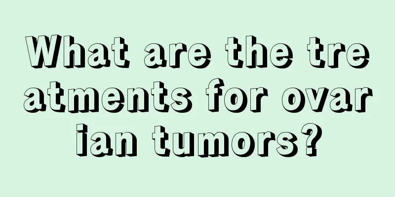 What are the treatments for ovarian tumors?