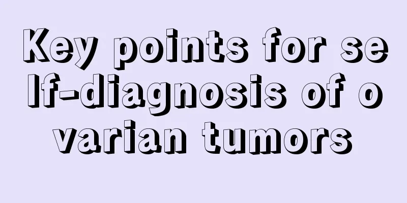Key points for self-diagnosis of ovarian tumors