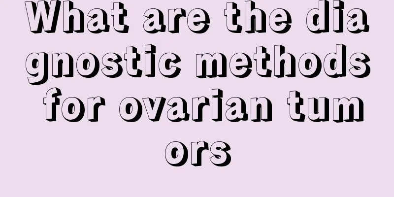 What are the diagnostic methods for ovarian tumors