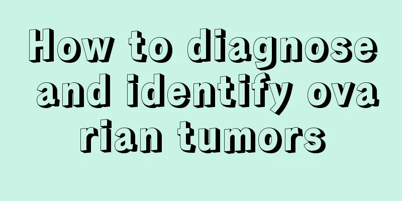 How to diagnose and identify ovarian tumors