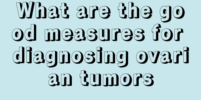 What are the good measures for diagnosing ovarian tumors