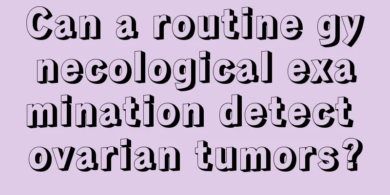 Can a routine gynecological examination detect ovarian tumors?