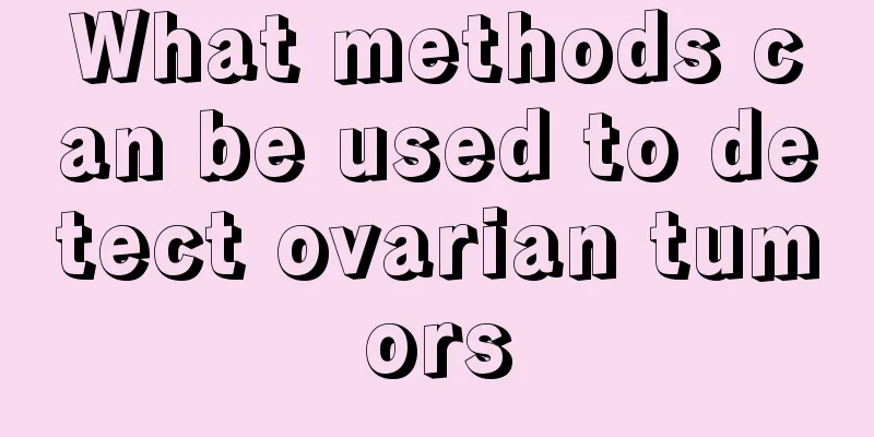 What methods can be used to detect ovarian tumors