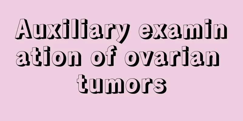Auxiliary examination of ovarian tumors