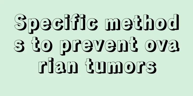Specific methods to prevent ovarian tumors